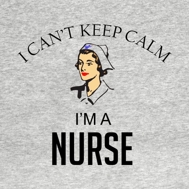 I can't keep calm I'm a nurse by cypryanus